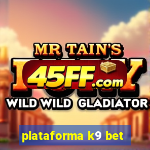 plataforma k9 bet